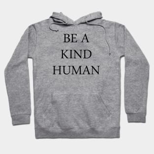 be a kind human Hoodie